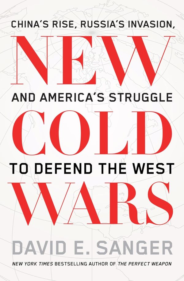 New Cold Wars :China'S Rise, Russia'S Invasion, And America'S Struggle To Defend The West