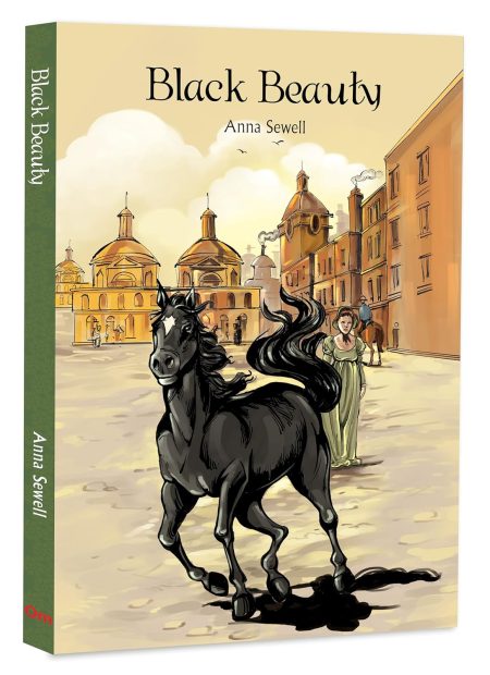 Black Beauty by Anna Sewell - A Beloved Classic the Strength of a Noble Horse | Tale of Friendship | Kindness | Humanity | Bond between Humans and Horses | Classic Literature