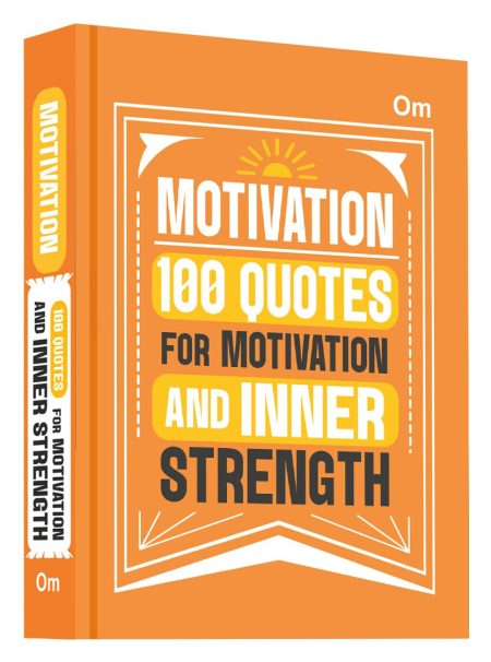 Motivation: 100 Quotes for Motivation and Inner Strength
