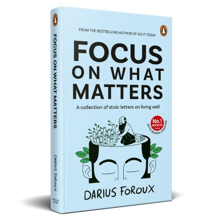 Focus on What Matters: A Collection of Stoic Letters on Living Well